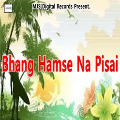 Bhang Hamse Na Pisai